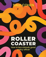 Rollercoaster : How to be a bloody good policy officer - Salli Cohen
