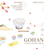 Gohan: Everyday Japanese Cooking : Memories and stories from my family's kitchen - Emiko Davies