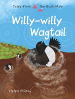 Willy-Willy Wagtail : Tales from the Bush Mob - Helen Milroy