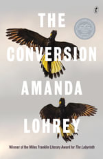 The Conversion : From the author of the Miles Franklin Literary Award-winning The Labyrinth - Amanda Lohrey