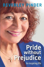 Pride without Prejudice : An Inspiring Life - Beverley Pinder