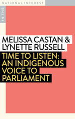 Time to Listen : An Indigenous Voice to Parliament - Melissa Castan