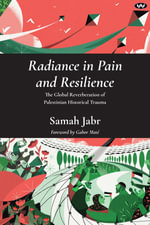 Radiance in Pain and Resilience : The global reverberation of Palestinian historical trauma - Samah Jabr