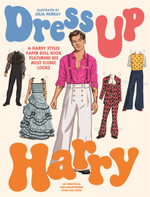 Dress Up Harry : A Harry Styles paper doll book featuring his most iconic looks - Julia Murray