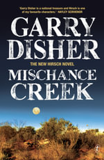 Mischance Creek : The gripping new book in the bestselling Australian crime series (Hirsch series 5) - Garry Disher