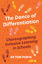 The Dance of Differentiation : Choreographing Inclusive Learning in Schools - Dr Tom Porta