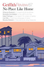 Griffith Review 87 : No Place Like Home - Carody Culver
