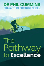 The Pathway to Excellence: Character Education Series : Book 2 - Dr Phil Cummins
