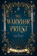 The Warrior Priest : An AFTER THE RIFT World Novel - C.J. Archer
