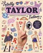 Totally Taylor Tattoos : The little book of temporary Taylor tattoos - Julia Murray