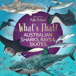What's That? Australian Sharks, Rays & Skates - Myke Mollard