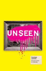 Unseen : Art and Crime in Australia - Penelope Jackson