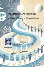 All Children Are Yearning: From Witness of Silence to Waves of Change : Volume 4: Loopty Loop Progress Cycle - Wade Tankovich