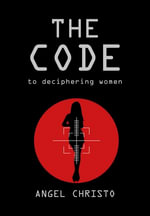 The Code : to deciphering women - Angel Christo