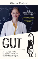 Gut : The Inside Story of Our Body's Most Under-Rated Organ - Giulia Enders