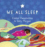 We All Sleep : A First Nations picture book celebrating bedtime - Ezekiel Kwaymullina