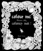 Colour Me! Coloriez-moi ! : Colouring book - Florence Joly