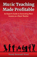 Music Teaching Made Profitable - Wendy Brentnall-Wood