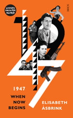 1947 : When Now Begins - Elisabeth Åsbrink