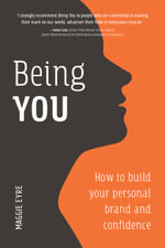 Being You : How to Build Your Personal Brand and Confidence - Maggie Eyre
