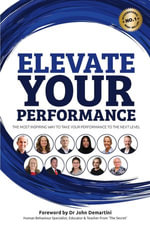 Elevate Your Performance - Benjamin J Harvey