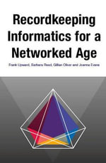 Recordkeeping Informatics for A Networked Age : Social Informatics - Frank Upward