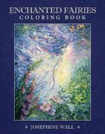 Enchanted Fairies Coloring Book : Adult Coloring Books - Josephine Wall