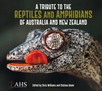 A Tribute to Reptiles & Amphibians of Australia & New Zealand - Edited by Chris Williams