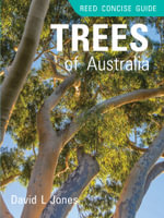 Reed Concise Guide Trees of Australia : Reed Concise Guide - David L. Jones