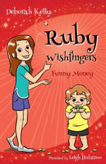 Ruby Wishfingers : Funny Money : Ruby Wishfingers - Deborah Kelly