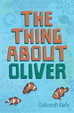 The Thing About Oliver - Deborah Kelly