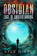 Obsidian : Edge of Understanding - Kyle Gimpl