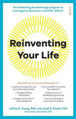 Reinventing Your Life : Breakthrough program to end negative behaviour and feel great again - Jeffrey E. Young