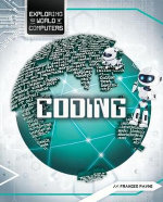Coding : Exploring The World of Computers - Frances Payne