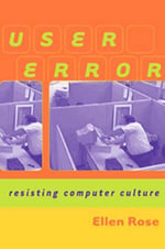 User Error : Resisting Computer Culture - Ellen Rose