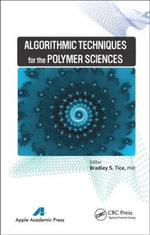 Algorithmic Techniques for the Polymer Sciences - Bradley S.  Tice