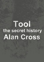 Tool : the secret history - Alan Cross