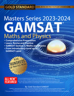 2023-2024 Masters Series GAMSAT Maths and Physics Preparation by Gold : Standard GAMSAT - The Gold Standard GAMSAT Team