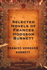 Selected Novels of Frances Hodgson Burnett - Frances Hodgson Burnett