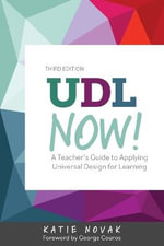 UDL Now! : 3rd Edition - A Teacher's Guide to Applying Universal Design for Learning - Katie Novak