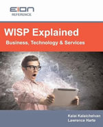 WISP Explained : Business, Services, Systems and Operation - Lawrence Harte