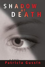 Shadow of Death : A Laura Nelson Thriller - Patricia Gussin