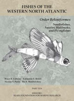 Order Beloniformes: Needlefishes, Sauries, Halfbeaks, and Flyingfishes : Part 10 - Bruce B. Collette