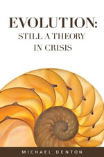 Evolution : Still a Theory in Crisis - Michael Denton