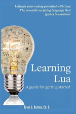 Learning Lua : A guide for getting started - Burton