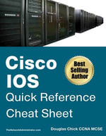CISCO IOS QUICK REFERENCE | CHEAT SHEET : Douglas Chick CCNA MCSE | TheNetworkAdministrator.com - Douglas Chick