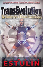 TransEvolution : The Coming Age of Human Deconstruction - Daniel Estulin