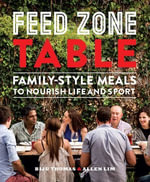 Feed Zone Table : Family-Style Meals to Nourish Life and Sport - Biju Thomas