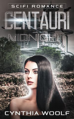 Centauri Midnight : Book 3 - Cynthia Woolf