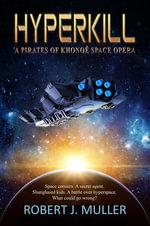 Hyperkill : The Pirates of Khonoë, #1 - Robert J. Muller